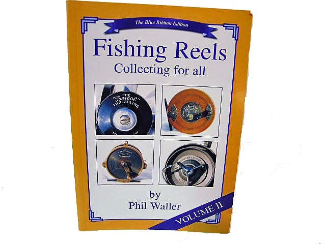 Fishing Reels Collecting for all Volume 11 By Phil Waller